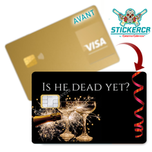 Charger l'image dans la galerie, Is he dead yet? Champagne - Sticker pour carte bancaire, Format US