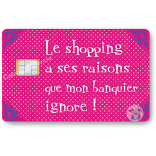 Load image into Gallery viewer, Le shopping a ses raisons que mon banquier ignore - Sticker pour carte bancaire, disponible en deux formats.