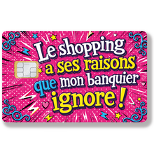 Load image into Gallery viewer, Shopping has its reasons that my banker ignores - Credit card sticker, available in two sizes.