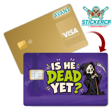 Charger l'image dans la galerie, Is he dead yet? - Sticker pour carte bancaire, Format US
