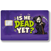 Charger l'image dans la galerie, Is he dead yet? - Sticker pour carte bancaire, Format US
