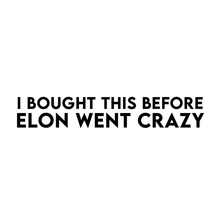 Charger l&#39;image dans la galerie, Stickers I BOUGHT THIS BEFORE ELON WENT CRAZY, disponible en 2 couleurs, FR et GB
