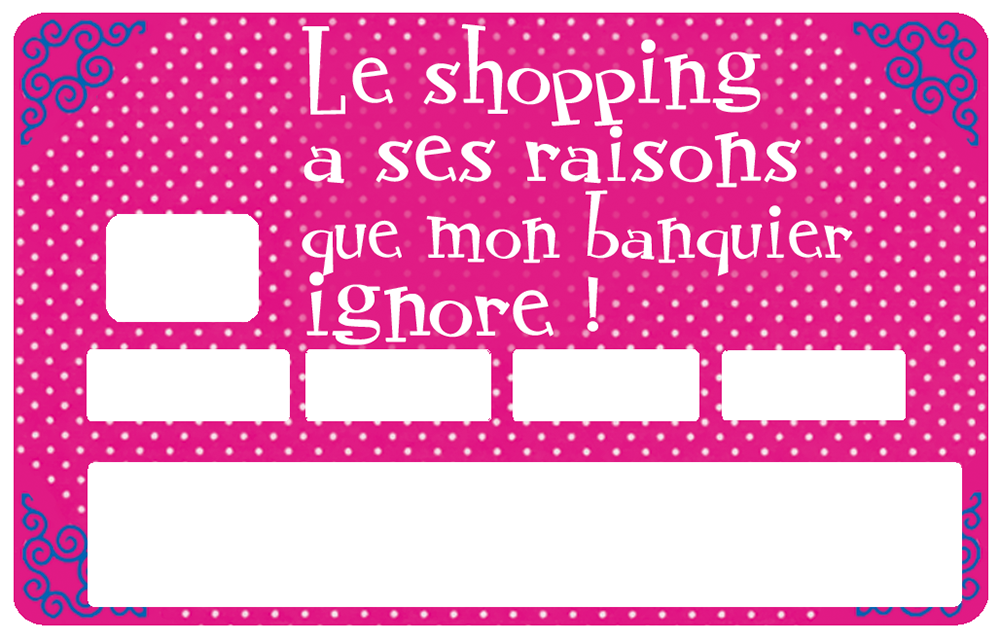 Le shopping a ses raisons que mon banquier ignore - sticker pour carte bancaire, 2 formats de carte bancaire disponibles