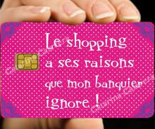 Load image into Gallery viewer, Le shopping a ses raisons que mon banquier ignore - sticker pour carte bancaire, 2 formats de carte bancaire disponibles
