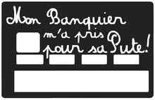Load the image in the gallery, Mon Banquier took me for his Bitch - credit card sticker